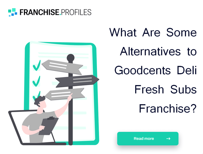 What Are Some Alternatives to Goodcents Deli Fresh Subs Franchise?