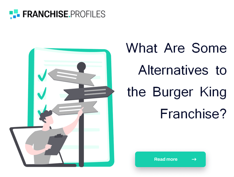 What Are Some Alternatives to the Burger King Franchise?