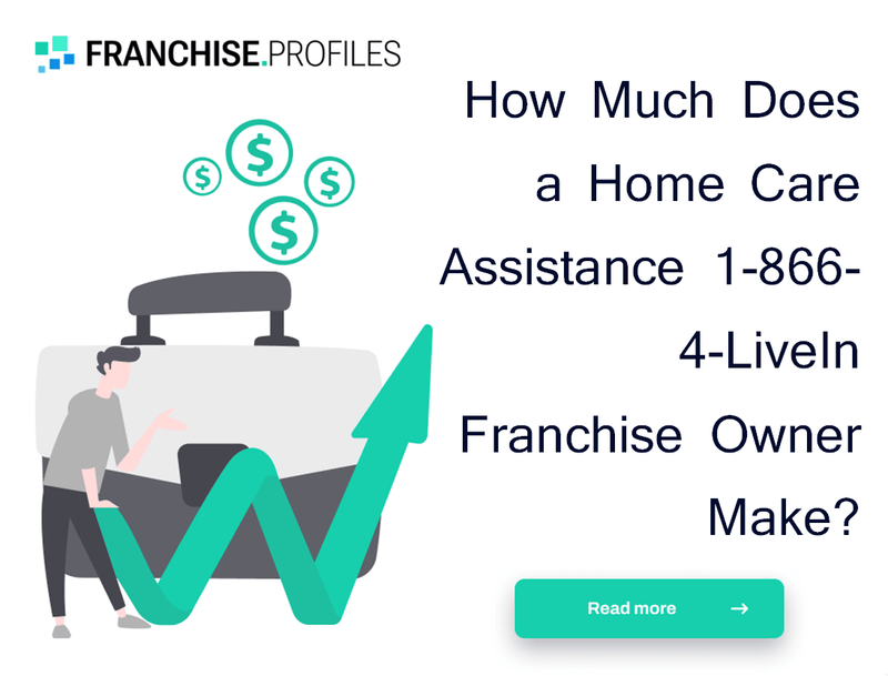How Much Does a Home Care Assistance 1-866-4-LiveIn Franchise Owner Make?