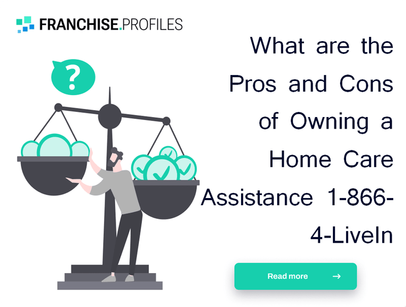 What are the Pros and Cons of Owning a Home Care Assistance 1-866-4-LiveIn Franchise?