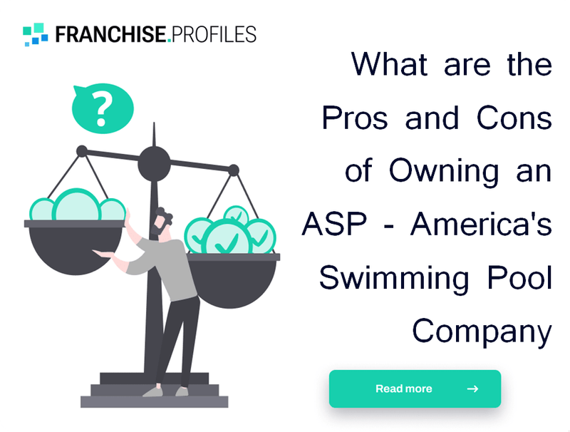 What are the Pros and Cons of Owning an ASP - America's Swimming Pool Company Franchise?