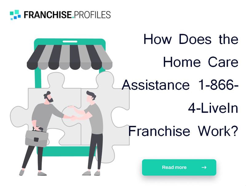 How Does the Home Care Assistance 1-866-4-LiveIn Franchise Work?